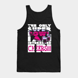 The only super bowl i am interested in birthday gift shirt 1 Tank Top